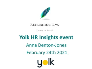 Yolk HR Insights event
Anna Denton-Jones
February 24th 2021
 