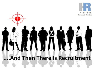 ....And Then There Is Recruitment