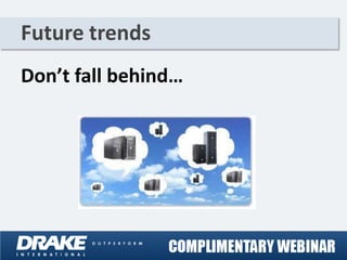 Future trends
Don’t fall behind…
 