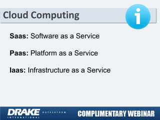 Cloud Computing
 Saas: Software as a Service

 Paas: Platform as a Service

 Iaas: Infrastructure as a Service
 