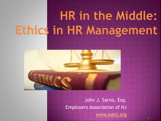 John J. Sarno, Esq.
Employers Association of NJ
www.eanj.org
1
 