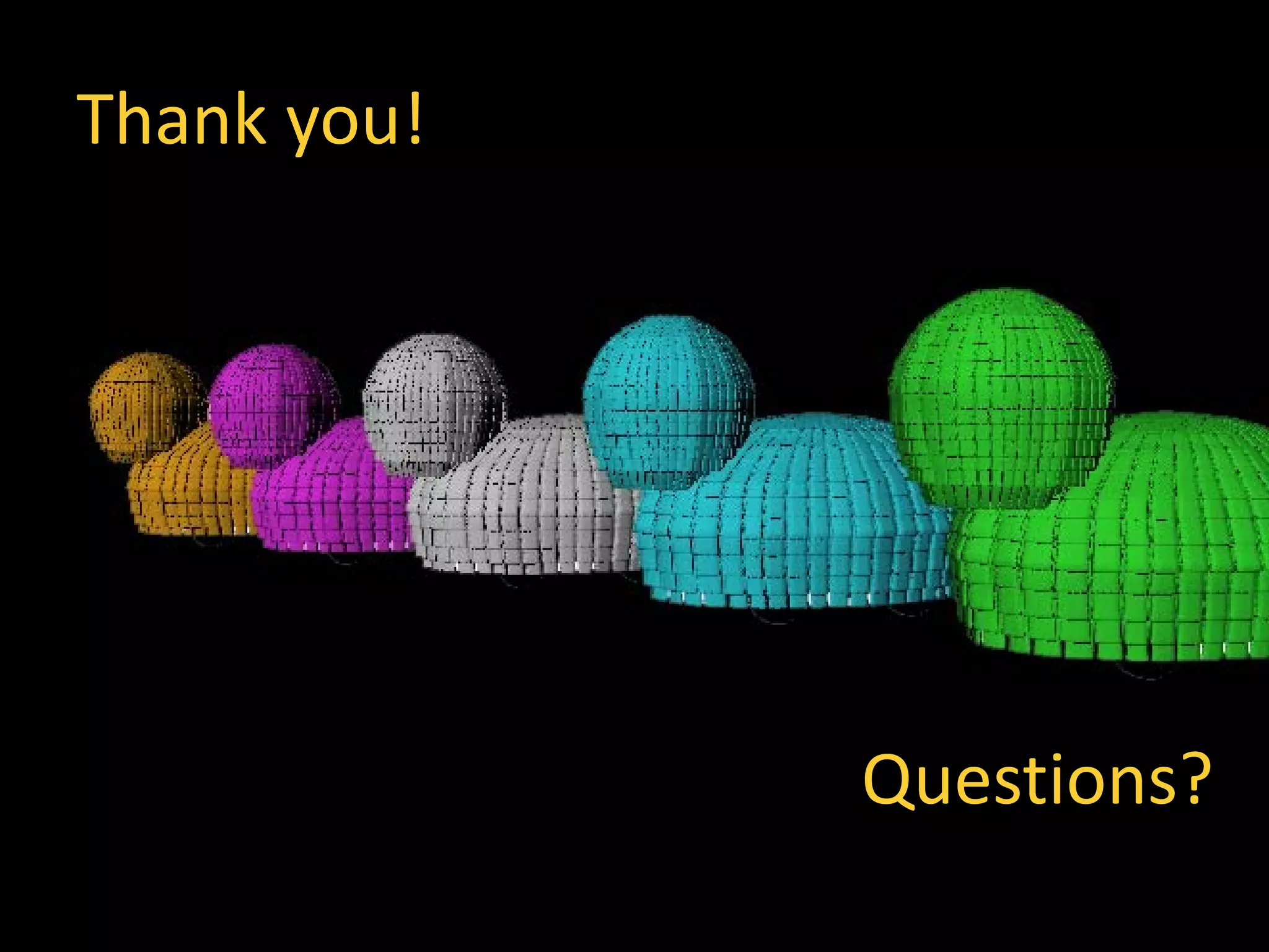 Thank you!
Questions?