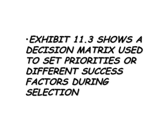 EXHIBIT 11.3 SHOWS A DECISION MATRIX USED TO SET PRIORITIES OR DIFFERENT SUCCESS FACTORS DURING SELECTION 