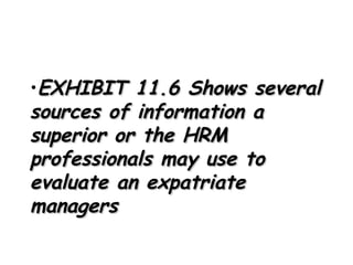 EXHIBIT 11.6 Shows several sources of information a superior or the HRM professionals may use to evaluate an expatriate managers  