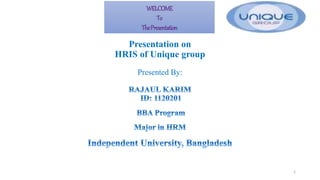 Presentation on
HRIS of Unique group
Presented By:
1
 