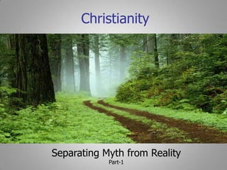 Christianity Separating Myth from Reality Part-1 