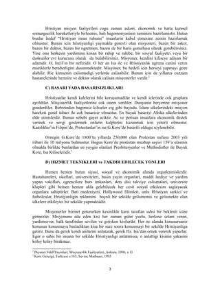 Hristiyan misyon faaliyetleri cogu zaman askeri, ekonomik ve hatta kuresel
somurgecilik hareketleriyle birlesmis, bati heg...