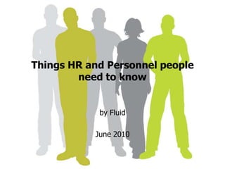 Things HR and Personnel people need to know by Fluid  June 2010 