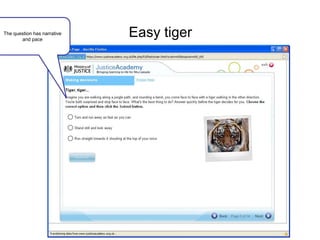 The question has narrative
       and pace
                             Easy tiger
 
