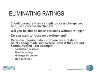 info@workingmatters.co.uk
ELIMINATING RATINGS
• Should be more than a simple process change (so,
not just a process mechan...