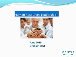 Human Resources Leadership
June 2015
Graham Hart
 