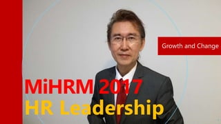 HR Leadership
MiHRM 2017
1
 