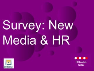 HR Leaders Turkey Survey: New Media & HR 