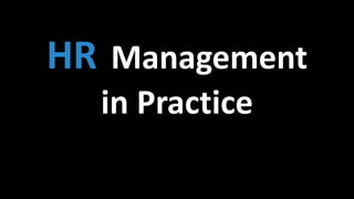 HR Management 
in Practice 
 