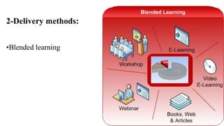 2-Delivery methods: 
•Blended learning 
 