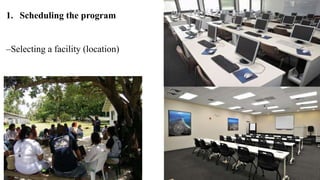 1. Scheduling the program 
–Selecting a facility (location) 
 