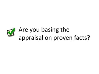 Are you basing the appraisal on proven facts?