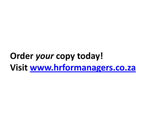 Order your copy today!Visit www.hrformanagers.co.za