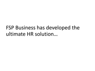 FSP Business has developed the ultimate HR solution…
