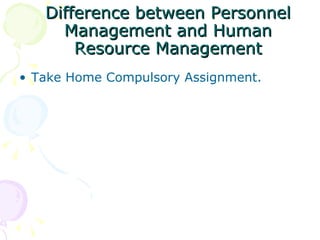 Difference between Personnel Management and Human Resource Management Take Home Compulsory Assignment.  