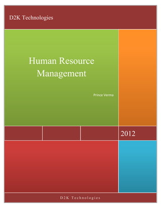 D2K Technologies




       Human Resource
        Management

                                Prince Verma




                                               2012




                   D2K Technologies
 