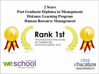 2 Years
Post Graduate Diploma in Management
Distance Learning Program
Human Resource Management
 