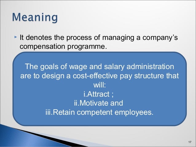 wage and salary administration policies in The best way to start is to take a good look at your pay policies and, if you don't salary structure, pay grades and bonus plans – ensure objective criteria are. wage and salary administration policies in The best way to start is to take a good look at your pay policies and, if you don't salary structure, pay grades and bonus plans – ensure objective criteria are.