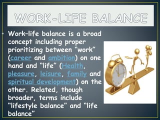 Work-life balance is
about effectively
managing the juggling
act between paid
work and other
activities that are
important...