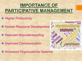  Higher Productivity
 Human Resource Development
 Reduced Misunderstanding
 Improved Communication
 Increased Organizational Balance
 
