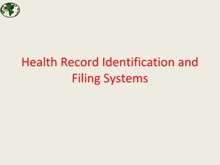 Health Record Identification and
Filing Systems
 
