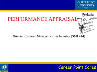 Career Point Cares
PERFORMANCE APPRAISAL
Human Resource Management in Industry (SML414)
 