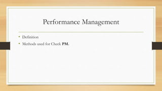 Performance Management
• Definition
• Methods used for Check PM.
 