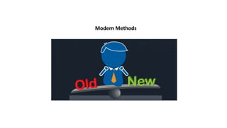 Modern Methods
 