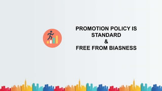 PROMOTION POLICY IS
STANDARD
&
FREE FROM BIASNESS
 