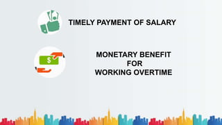 TIMELY PAYMENT OF SALARY
MONETARY BENEFIT
FOR
WORKING OVERTIME
 