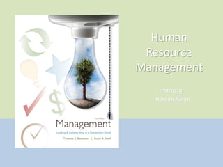 Human
Resource
Management
Instructor:
Haroon Karim
 
