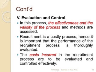 Cont’d
V. Evaluation and Control
 In this process, the effectiveness and the
validity of the process and methods are
asse...