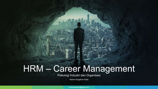 naomiangelinef@gmail.com
HRM – Career Management
Psikologi Industri dan Organisasi
Naomi Angeline Febe
 