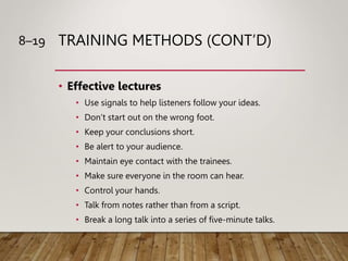 TRAINING METHODS (CONT’D)
• Effective lectures
• Use signals to help listeners follow your ideas.
• Don’t start out on the...