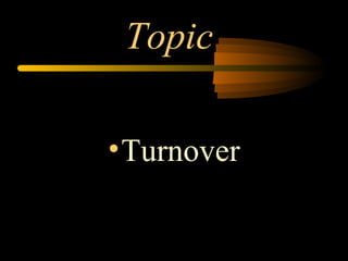 Topic
• Turnover

 