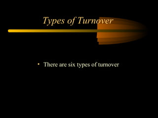 Types of Turnover

• There are six types of turnover

 
