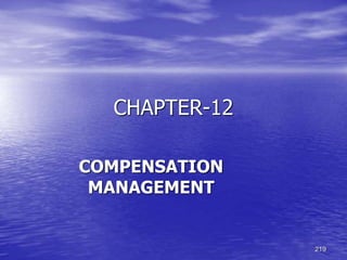 219
CHAPTER-12
COMPENSATION
MANAGEMENT
 