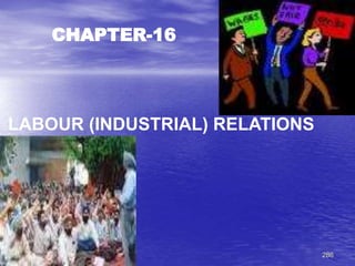 286
CHAPTER-16
LABOUR (INDUSTRIAL) RELATIONS
 