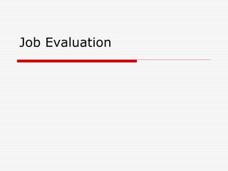 Job Evaluation
 
