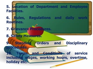 5. Location of Department and Employee Facilities. 6. Rules, Regulations and daily work Routines. 7. Grievance Procedures....
