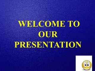 WELCOME TO
OUR
PRESENTATION
 