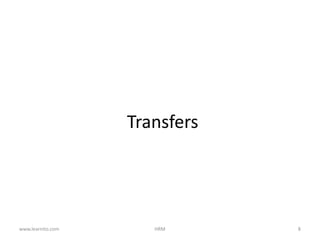 Transfers
www.learnito.com HRM 8
 