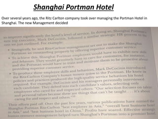 Shanghai Portman Hotel
Over several years ago, the Ritz Carlton company took over managing the Portman Hotel in
Shanghai. The new Management decided
 