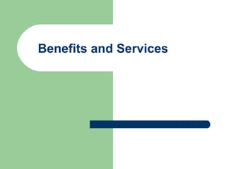 Benefits and Services 