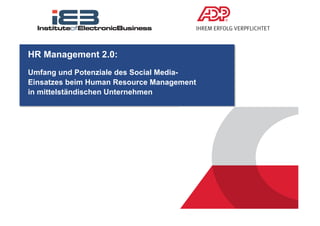 HR Management 2.0:
Umfang und Potenziale des Social Media-
Einsatzes beim Human Resource Management
in mittelständischen Unternehmen
 